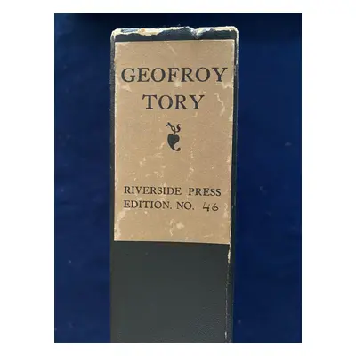 [Signed] GEOFROY TORY Painter and Engraver: First Royal Printer: Reformer of Orthography and Typ