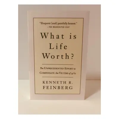 [Signed] What is Life Worth?: The Unprecedented Effort to Compensate the Victims of 9/11 [SIGNED